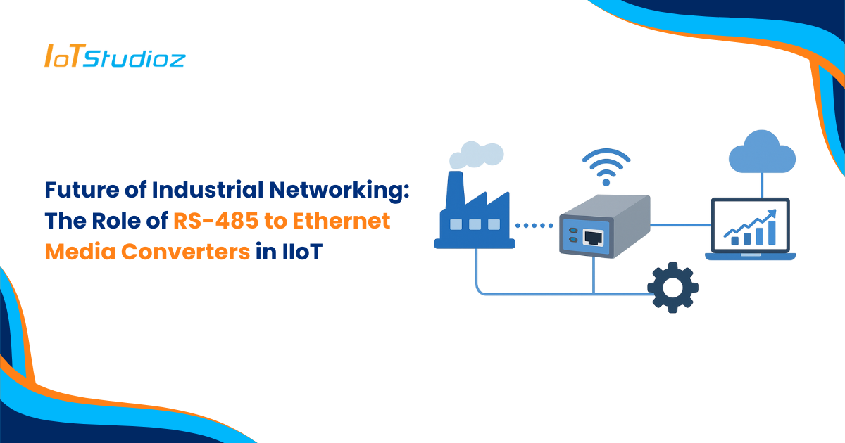 Future of Industrial Networking The Role of RS-485 to Ethernet Media Converters in IIoT