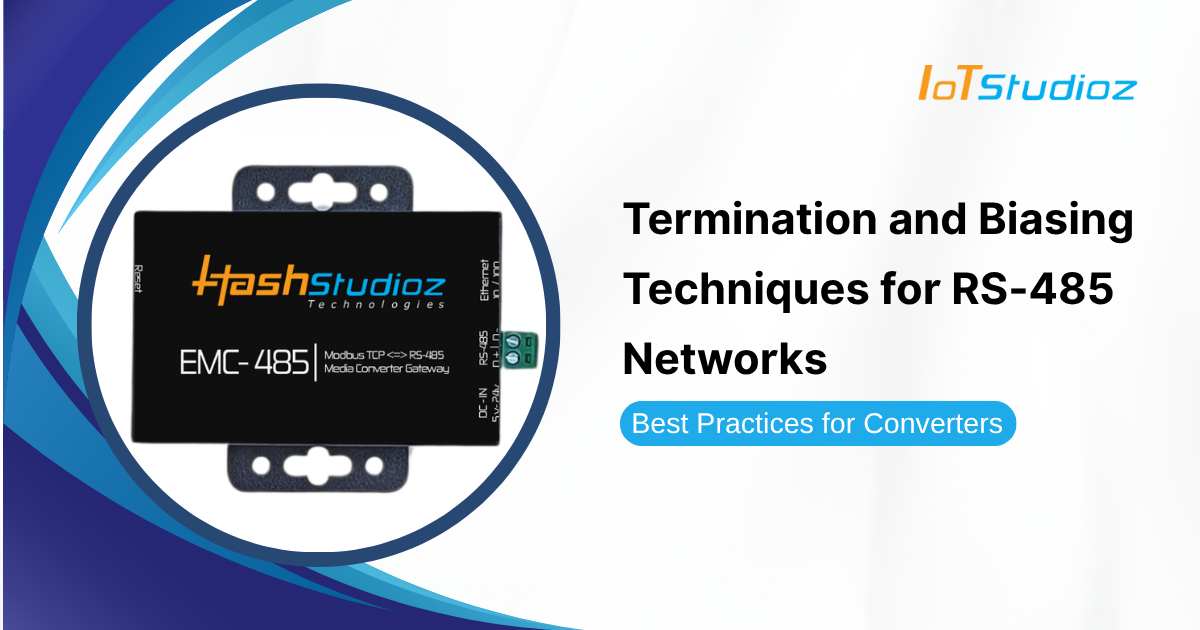 Termination and Biasing Techniques for RS-485 Networks Best Practices for Converters