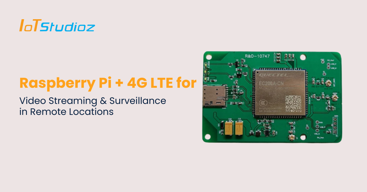Raspberry Pi + 4G LTE for Video Streaming & Surveillance in Remote Locations